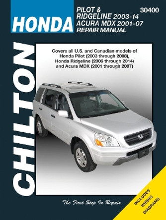 Honda Pilot/Ridgeline & Acura MDX (01 - 14) (Chilton): 2001-14 by Haynes Publishing 9781620922507