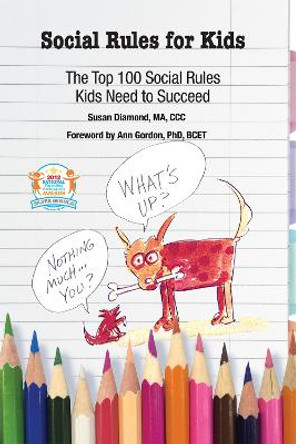 Social Rules for Kids: The Top 100 Social Rules Kids Need to Succeed by Susan Diamond 9781934575840