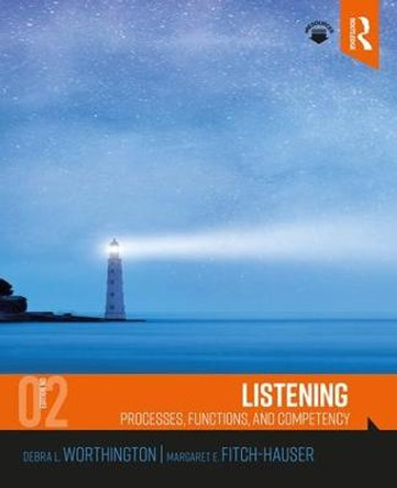 Listening: Processes, Functions, and Competency by Debra L. Worthington