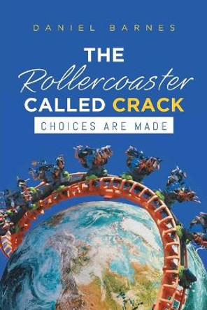 The Rollercoaster Called Crack by Daniel Barnes 9781684560356