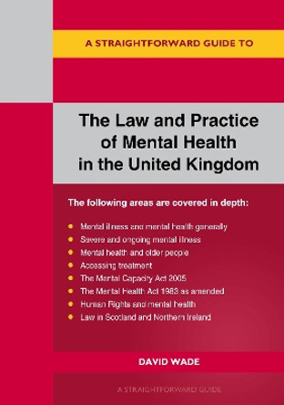 A Straightforward Guide to the Law and Practice of Mental Health in the UK: Revised Edition - 2024 by David Wade 9781802363296
