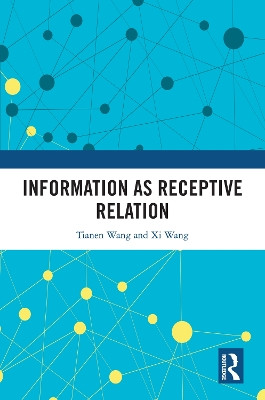 Information as Receptive Relation by Tianen Wang 9781032776804