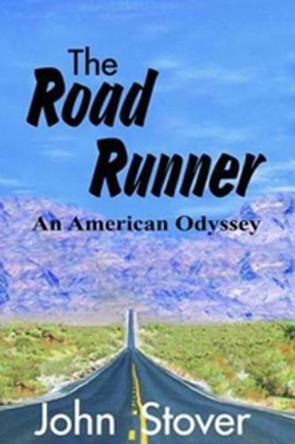 The Road Runner: An American Odyssey by John H Stover 9781492749356