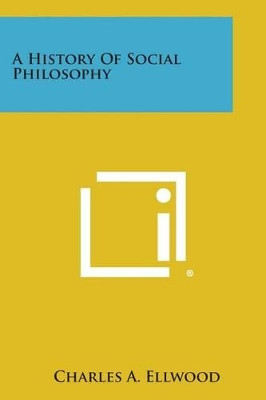 A History of Social Philosophy by Charles a Ellwood 9781494121181