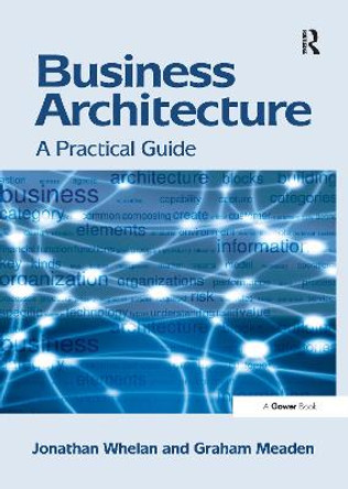 Business Architecture: A Practical Guide by Jonathan Whelan