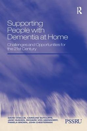 Supporting People with Dementia at Home: Challenges and Opportunities for the 21st Century by Caroline Sutcliffe