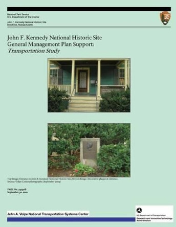 John F. Kennedy National Historic Site General Management Plan Support: Transportation Study by U S Department O National Park Service 9781493764358