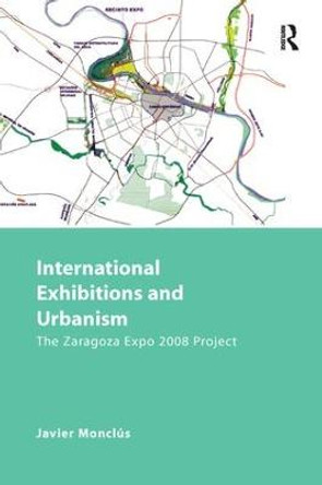 International Exhibitions and Urbanism: The Zaragoza Expo 2008 Project by Javier Monclus