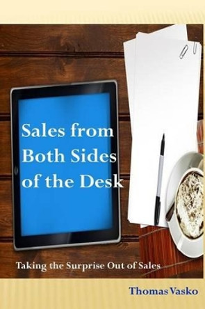Sales from Both Sides of the Desk by Thomas Vasko 9781495282072