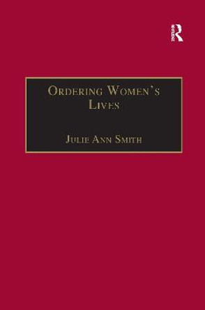 Ordering Women's Lives: Penitentials and Nunnery Rules in the Early Medieval West by Julie Ann Smith