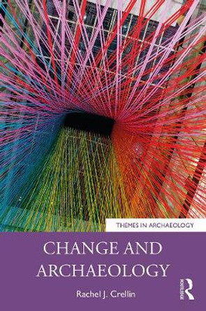 Change and Archaeology by Rachel Crellin