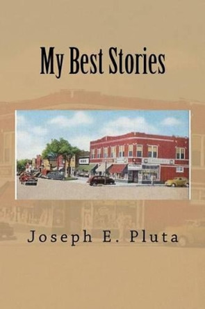 My Best Stories by Joseph E Pluta 9781536843149