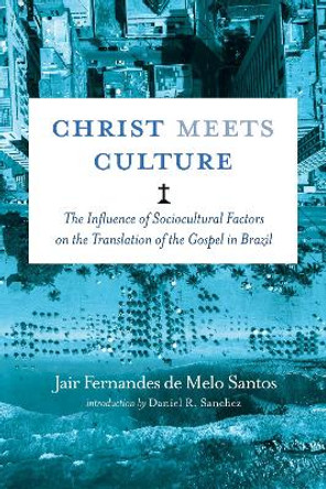 Christ Meets Culture by Jair Fernandes de Melo Santos 9781725274600