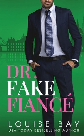 Dr. Fake Fiance by Louise Bay 9781804560150
