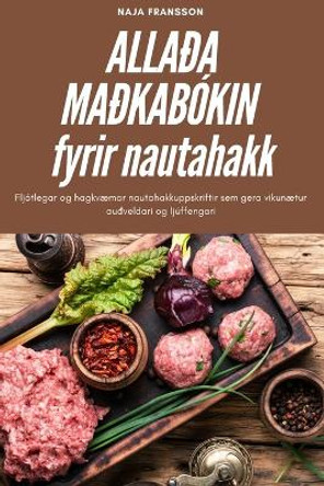 ALLAÐA MAÐKABÓKIN fyrir nautahakk by Naja Fransson 9781805429258