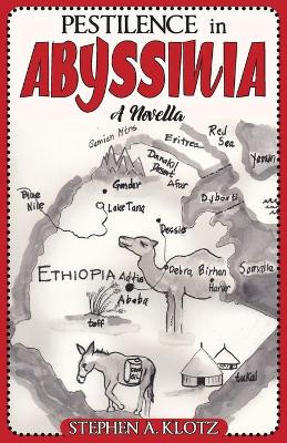 Pestilence in Abyssinia: A Novella by Stephen A Klotz 9781957203089