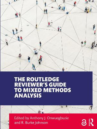 The Routledge Reviewer's Guide to Mixed Methods Analysis by Anthony J. Onwuegbuzie