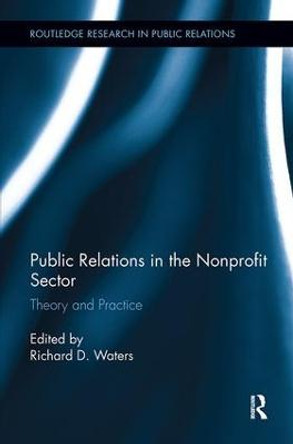 Public Relations in the Nonprofit Sector: Theory and Practice by Richard D. Waters