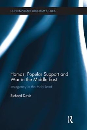 Hamas, Popular Support and War in the Middle East: Insurgency in the Holy Land by Richard Davis