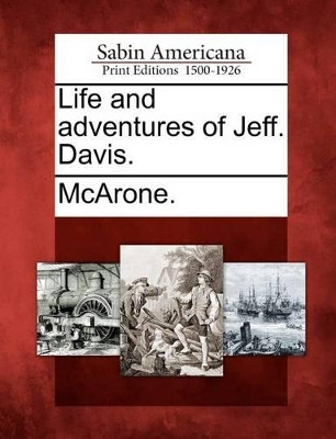 Life and Adventures of Jeff. Davis. by McArone 9781275704442