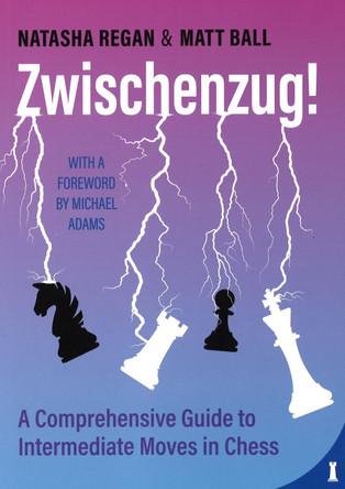 Zwischenzug: A Comprehensive Guide to Intermediate Moves in Chess by Matt Ball 9789083413921