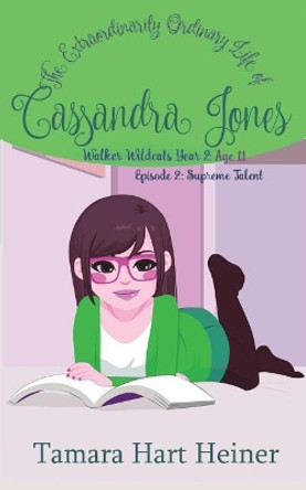 Episode 2: Supreme Talent: The Extraordinarily Ordinary Life of Cassandra Jones by Tamara Hart Heiner 9781947307087