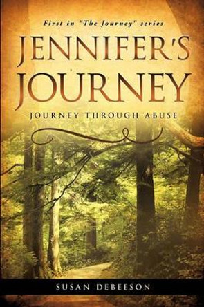 Jennifer's Journey by Susan Debeeson 9781615798568