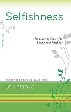 Selfishness by Lou Priolo 9781596381797