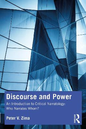 Discourse and Power: An Introduction to Critical Narratology: Who Narrates Whom? by Peter V. Zima