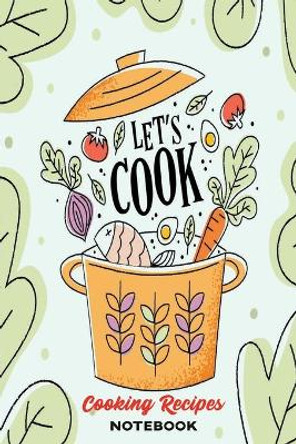 Healthy Cooking Recipes: A Book to Write & Keep Track of Food Recipes - Build Your Personal Collection of Recipes for Future Use by Food Journal 9781695730182