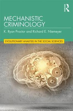 Mechanistic Criminology by K. Ryan Proctor