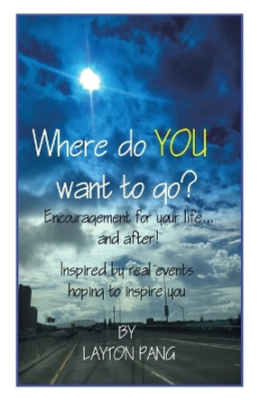 Where Do You Want to Go? by Layton Pang 9798385011100