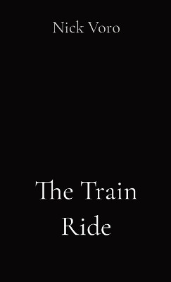The Train Ride by Nick Voro 9781738319909
