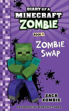 Diary of a Minecraft Zombie Book 4: Zombie Swap by Zack Zombie 9781943330928