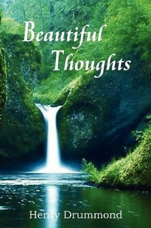 Beautiful Thoughts by Henry Drummond 9781935785484