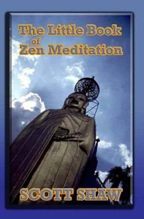 The Little Book of Zen Meditation by Scott Shaw 9781877792502