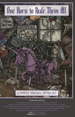 One Horn to Rule Them All: A Purple Unicorn Anthology by Lisa Mangum 9781614751922