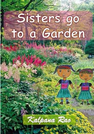 Sisters go to a garden by Kalpana Rao 9798571590907