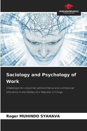 Sociology and Psychology of Work by Roger Muhindo Syahava 9786205673584