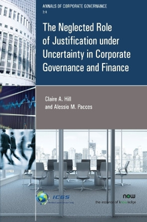 The Neglected Role of Justification under Uncertainty in Corporate Governance and Finance by Claire A. Hill 9781680835205