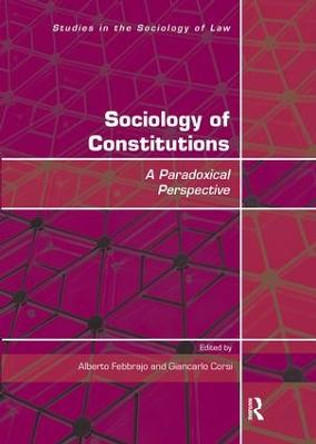 Sociology of Constitutions: A Paradoxical Perspective by Alberto Febbrajo