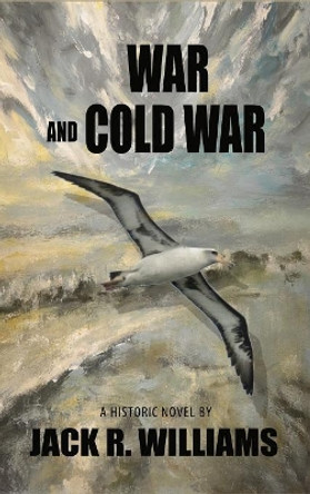 War and Cold War by Jack R Williams 9781604149470