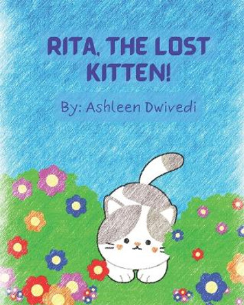 Rita, the Lost Kitten! by Ashleen Dwivedi 9798849361130