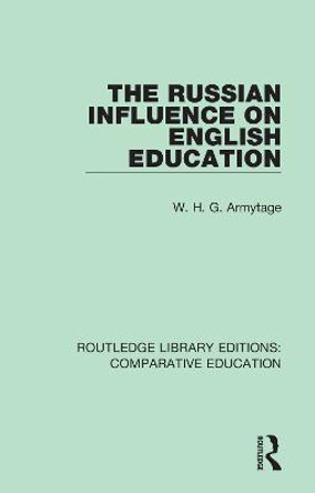 The Russian Influence on English Education by W. H. G. Armytage