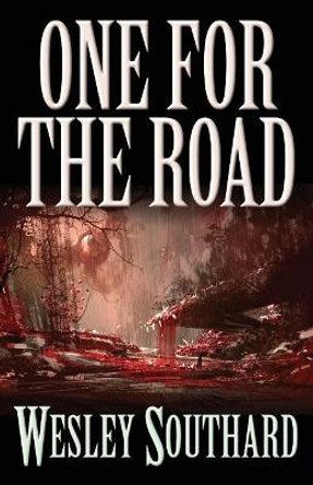 One for the Road by Wesley Southard 9781621053033