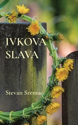 Ivkova slava by Stevan Sremac 9781915204127