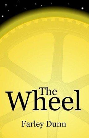 The Wheel by Farley L Dunn 9781943189007
