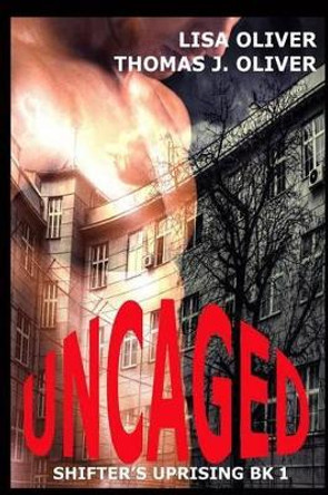 Uncaged by T J Oliver 9781517226534