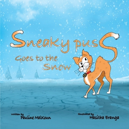 Sneaky Puss Goes to the Snow by Pauline Malkoun 9781922641649