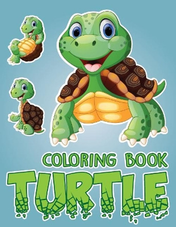 Turtle yout friends; Easy coloring book for kids toddler, Imagination learning in school and home: Kids coloring book helping brain function, creativity, and imagination perfected for boys and girls by Banana Leaves 9781544613475